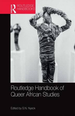 Routledge Handbook of Queer African Studies