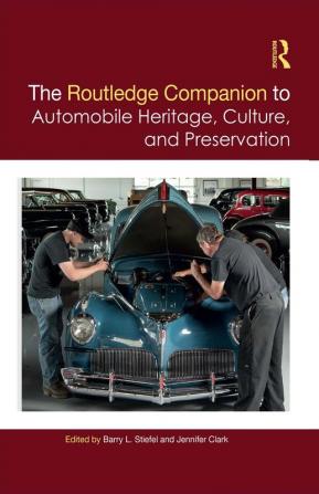 Routledge Companion to Automobile Heritage Culture and Preservation