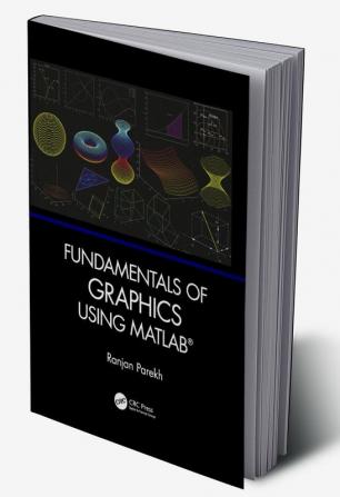 Fundamentals of Graphics Using MATLAB