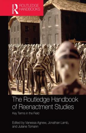 Routledge Handbook of Reenactment Studies