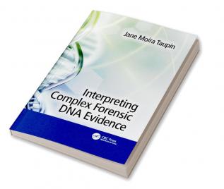 Interpreting Complex Forensic DNA Evidence