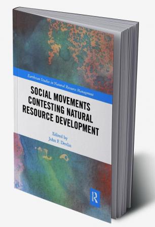 Social Movements Contesting Natural Resource Development