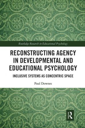 Reconstructing Agency in Developmental and Educational Psychology