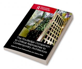 Routledge Companion to Critical Approaches to Contemporary Architecture