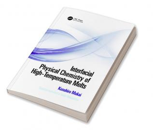 Interfacial Physical Chemistry of High-Temperature Melts