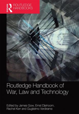 Routledge Handbook of War Law and Technology