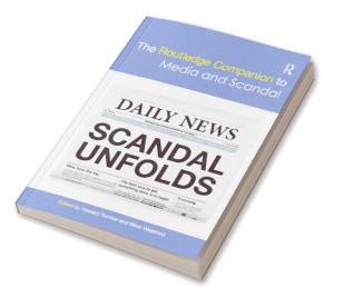 Routledge Companion to Media and Scandal