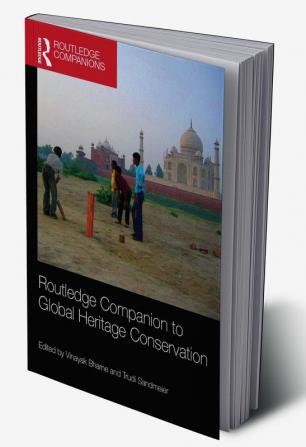 Routledge Companion to Global Heritage Conservation