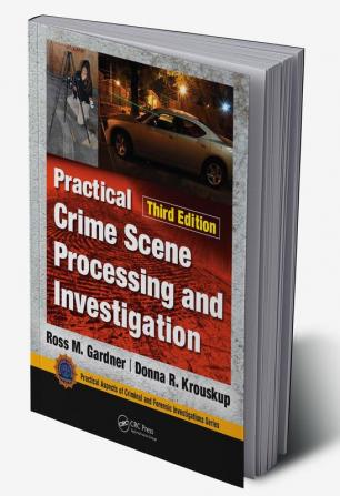 Practical Crime Scene Processing and Investigation Third Edition