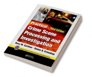 Practical Crime Scene Processing and Investigation Third Edition