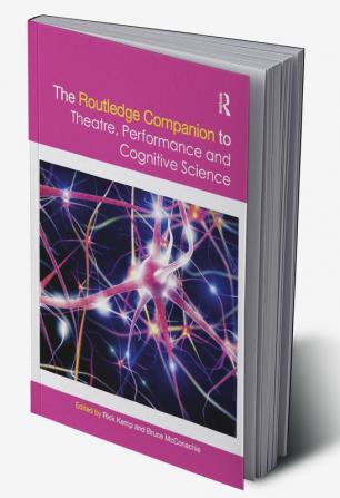 Routledge Companion to Theatre Performance and Cognitive Science