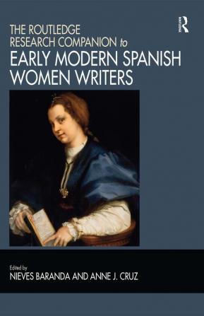 Routledge Research Companion to Early Modern Spanish Women Writers