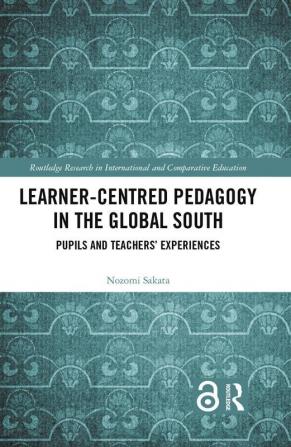 Learner-Centred Pedagogy in the Global South