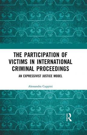 Participation of Victims in International Criminal Proceedings