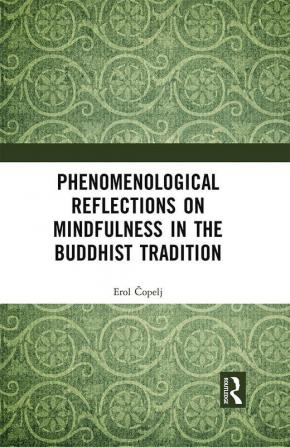 Phenomenological Reflections on Mindfulness in the Buddhist Tradition