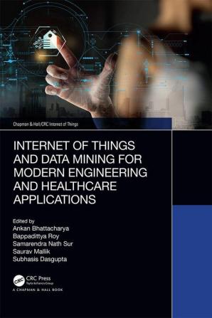 Internet of Things and Data Mining for Modern Engineering and Healthcare Applications