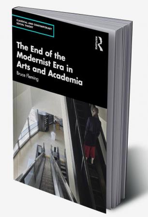 End of the Modernist Era in Arts and Academia