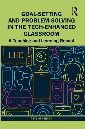 Goal-Setting and Problem-Solving in the Tech-Enhanced Classroom