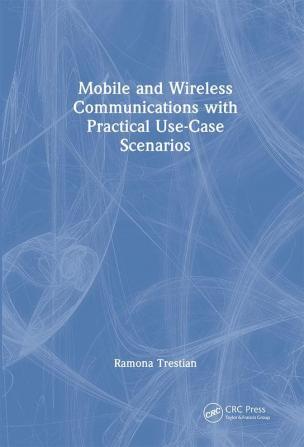 Mobile and Wireless Communications with Practical Use-Case Scenarios