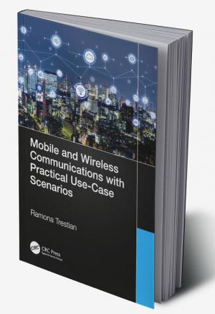 Mobile and Wireless Communications with Practical Use-Case Scenarios