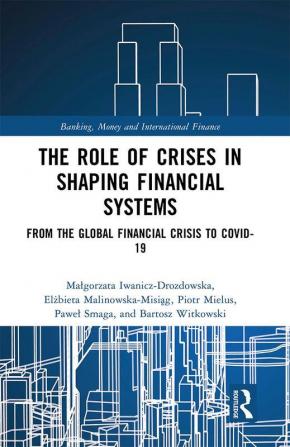 Role of Crises in Shaping Financial Systems