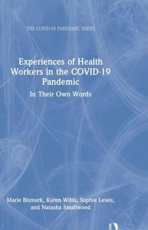 Experiences of Health Workers in the COVID-19 Pandemic