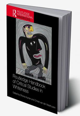 Routledge Handbook of Critical Studies in Whiteness