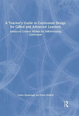 Teacher's Guide to Curriculum Design for Gifted and Advanced Learners