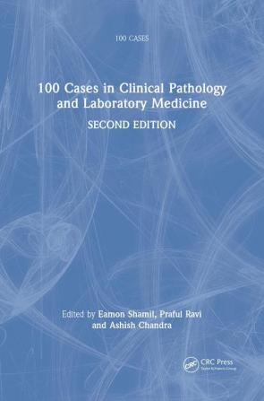 100 Cases in Clinical Pathology and Laboratory Medicine