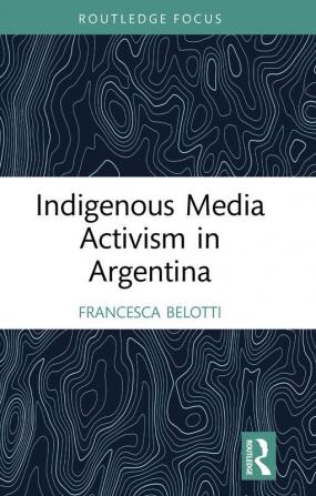 Indigenous Media Activism in Argentina