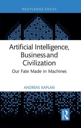 Artificial Intelligence Business and Civilization