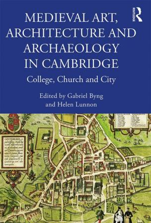 Medieval Art Architecture and Archaeology in Cambridge