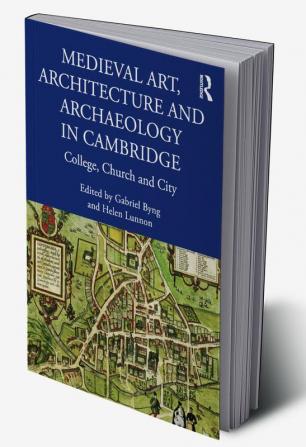 Medieval Art Architecture and Archaeology in Cambridge