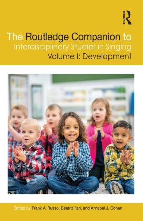 Routledge Companion to Interdisciplinary Studies in Singing Volume I: Development