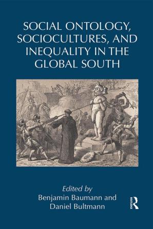 Social Ontology Sociocultures and Inequality in the Global South