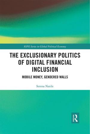 Exclusionary Politics of Digital Financial Inclusion