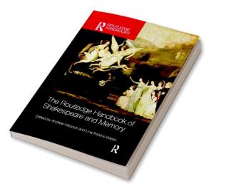 Routledge Handbook of Shakespeare and Memory