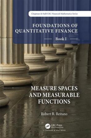 Foundations of Quantitative Finance Book I:  Measure Spaces and Measurable Functions