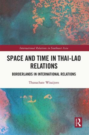 Space and Time in Thai-Lao Relations