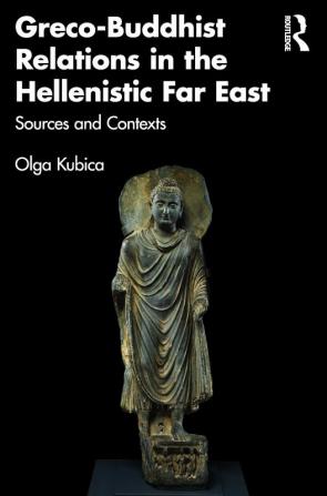 Greco-Buddhist Relations in the Hellenistic Far East