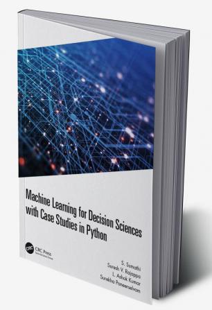 Machine Learning for Decision Sciences with Case Studies in Python