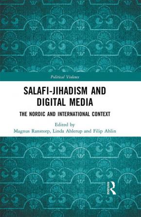 Salafi-Jihadism and Digital Media