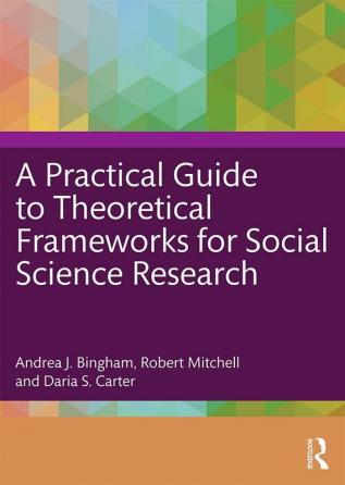 Practical Guide to Theoretical Frameworks for Social Science Research