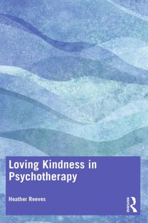 Loving Kindness in Psychotherapy