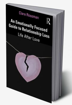 Emotionally Focused Guide to Relationship Loss