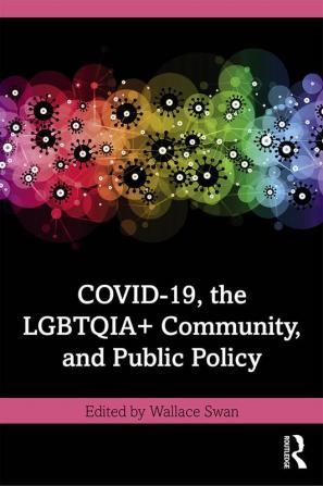 COVID-19 the LGBTQIA+ Community and Public Policy