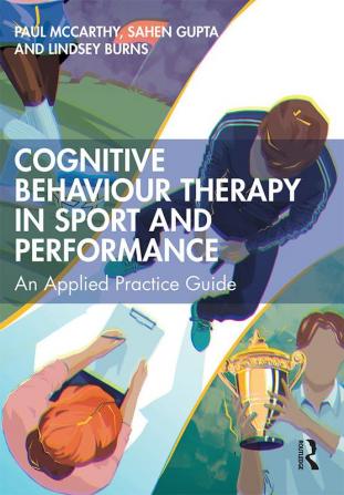 Cognitive Behaviour Therapy in Sport and Performance