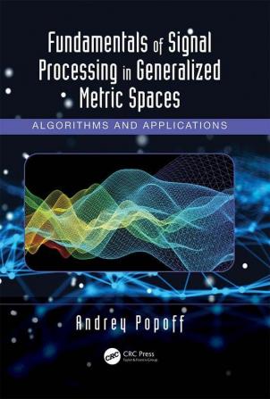 Fundamentals of Signal Processing in Generalized Metric Spaces