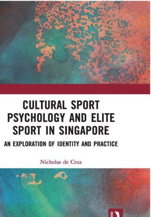 Cultural Sport Psychology and Elite Sport in Singapore