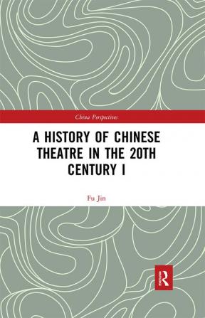 History of Chinese Theatre in the 20th Century I